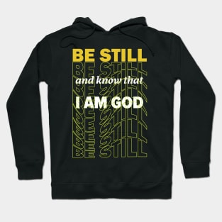 Be still and know that I Am God Hoodie